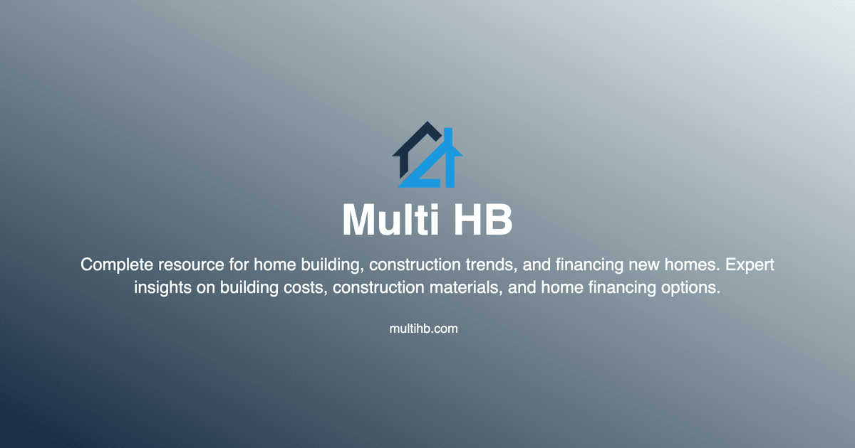 Multi HB - Home Building, Construction Trends, Financing New Homes